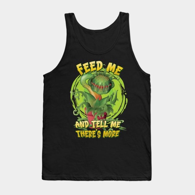 Feed me and tell me there's more for Venus Fly Trap fans Tank Top by Graphic Duster